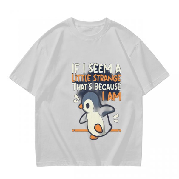 Olive t-shirt with 'If I seem a little strange that's because I am' penguin print