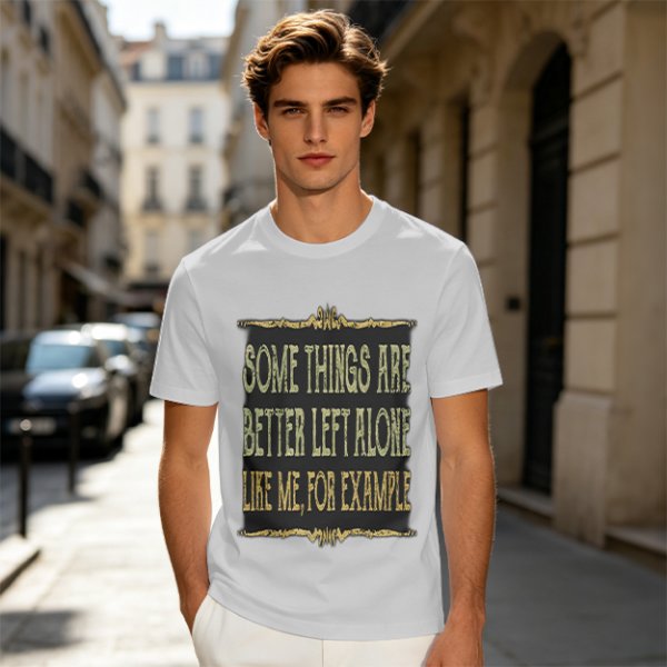 Olive t-shirt with humorous 'some things are better left alone' print